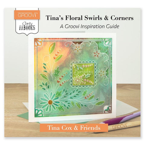 Clarity ii Book: Tina's Floral Swirls & Corners <br/>A Groovi Inspiration Guide