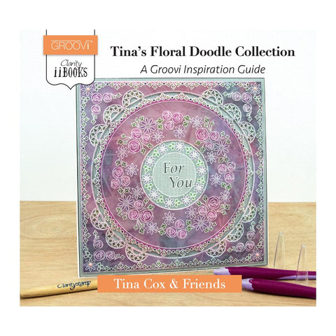 Clarity ii Book: Tina's Floral Doodle Collection <br/>A Groovi Inspiration Guide