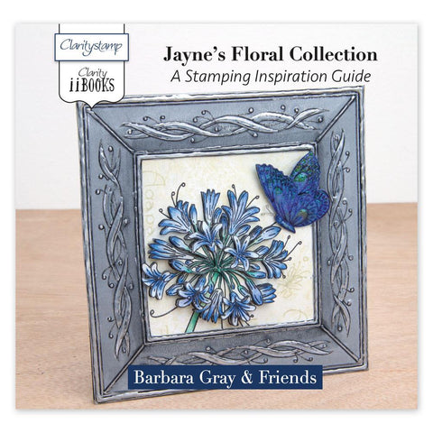 Clarity ii Book: Jayne's Floral Collection <br/>A Stamping Inspiration Guide
